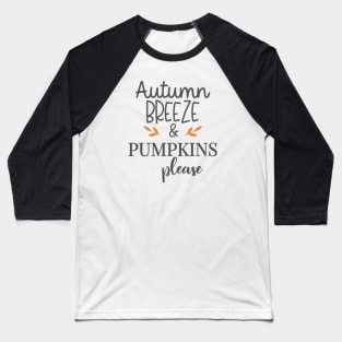 Autumn Breeze and Pumpkins Please Baseball T-Shirt